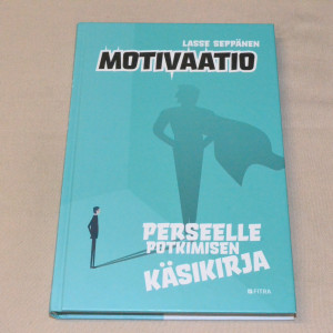 Lasse Seppänen Motivaatio - Perseelle potkimisen käsikirja